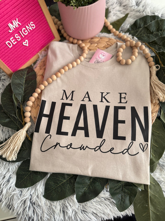 Make Heaven Crowded Tee Christian Graphic T-Shirt